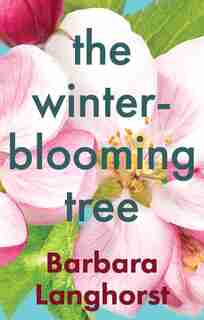 The Winter-blooming Tree by Barbara Langhorst