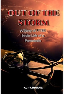 Out of the Storm: A story of PTSD in the Life of a Paramedic