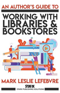 Couverture_An Author's Guide To Working With Libraries And Bookstores