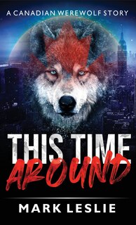 This Time Around: A Canadian Werewolf In New York Story