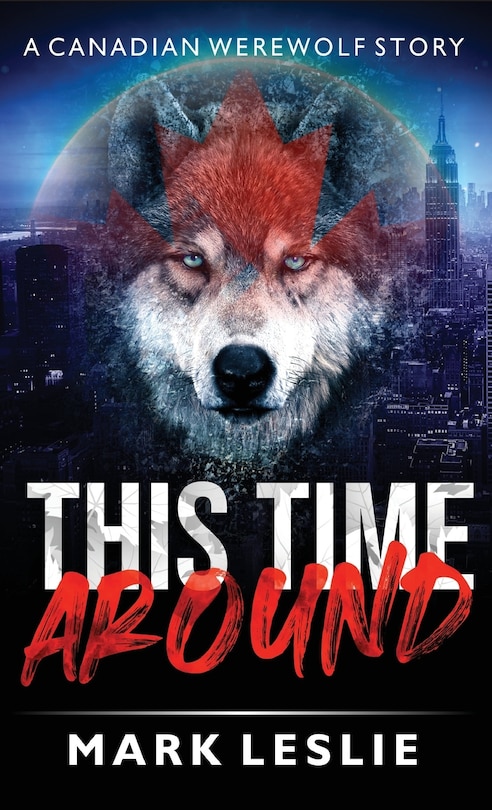 This Time Around: A Canadian Werewolf In New York Story