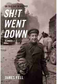 On This Day in History Sh!t Went Down: Number 2 by James Fell