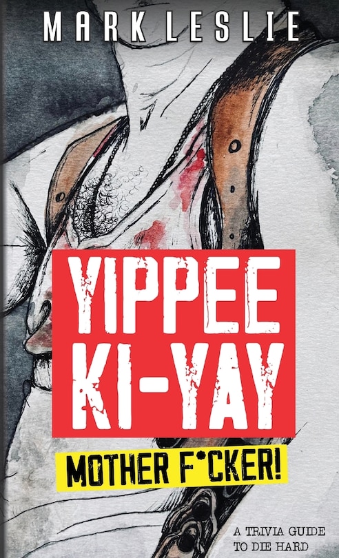 Front cover_Yippee Ki-Yay Motherf*cker