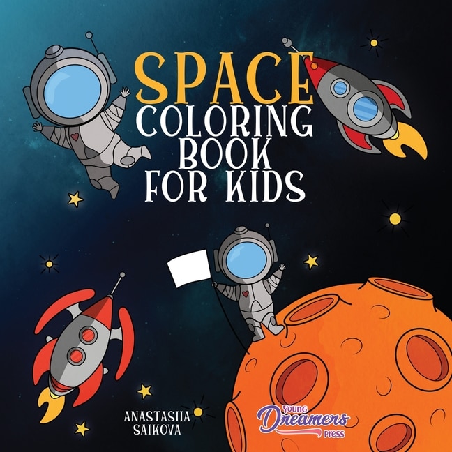 Space Coloring Book For Kids: Astronauts, Planets, Space Ships, And Outer Space For Kids Ages 6-8, 9-12