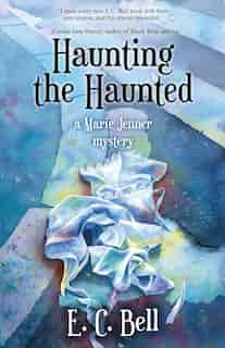 Haunting The Haunted by E. C. Bell