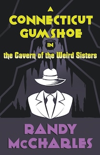 Front cover_A Connecticut Gumshoe in the Cavern of the Weird Sisters
