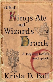 Couverture_What Kings Ate and Wizards Drank