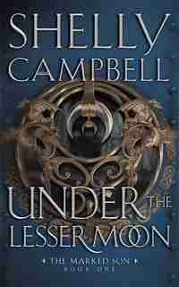Under The Lesser Moon by Shelly Campbell