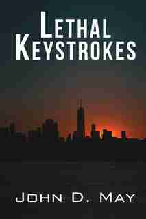 Lethal Keystrokes by John D. May