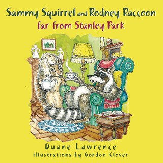 Couverture_Sammy Squirrel and Rodney Raccoon Far From Stanley Park