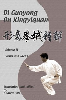 Front cover_Di Guoyong on Xingyiquan Volume II Forms and Ideas