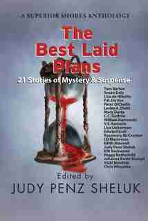 The Best Laid Plans: 21 Stories of Mystery & Suspense by Judy Penz Sheluk