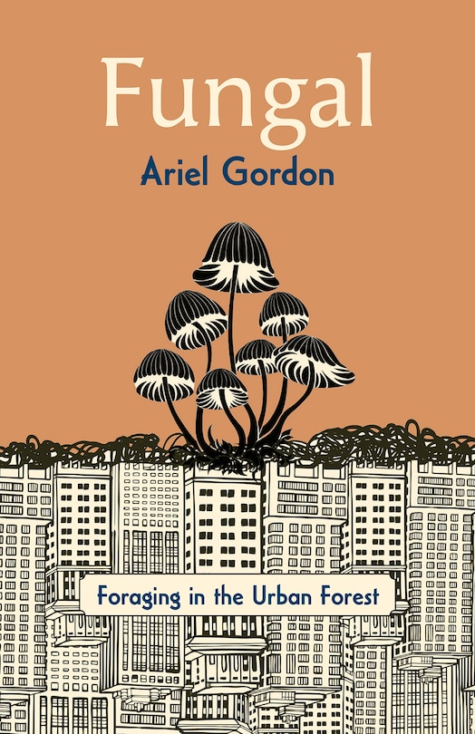 Fungal: Foraging in the Urban Forest