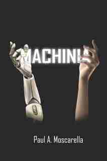 Machinia by Paul Moscarella.