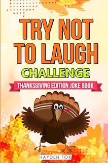 Front cover_The Try Not To Laugh Challenge - Thanksgiving Edition