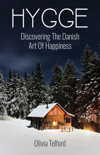 Hygge, New and Expanded: Discovering The Danish Art Of Happiness