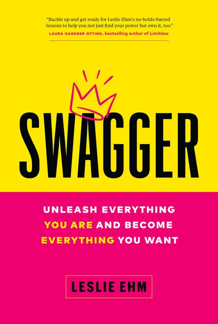 Swagger: Unleash Everything You Are And Become Everything You Want