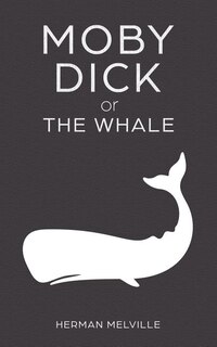 Moby Dick Or the Whale