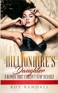 Front cover_The Billionaire's Daughter A Woman That Couldn't Stop Herself