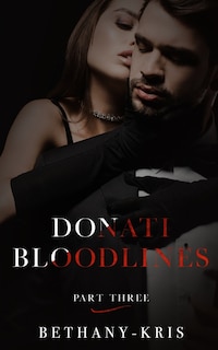 Donati Bloodlines: Part Three