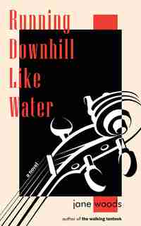 Running Downhill Like Water by Jane Woods