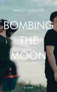 Bombing The Moon by Nancy Chislett