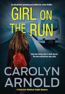 Girl on the Run: An absolutely gripping and addictive crime thriller