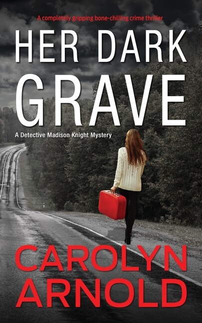 Her Dark Grave: A completely gripping bone-chilling crime thriller