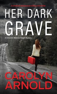 Her Dark Grave: A completely gripping bone-chilling crime thriller