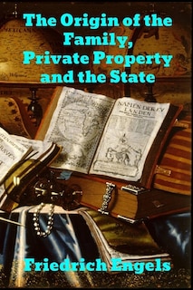 The Origin Of The Family, Private Property And The State