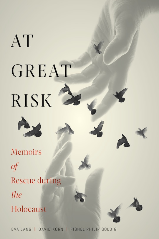 At Great Risk: Memoirs Of Rescue During The Holocaust