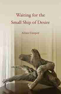 Waiting For The Small Ship Of Desire by Allan Cooper