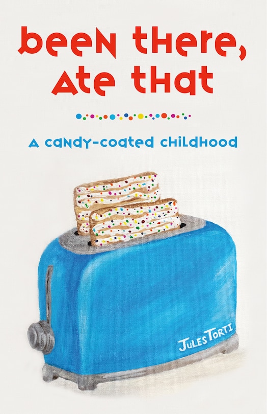 Been There, Ate That: A Candy-coated Childhood