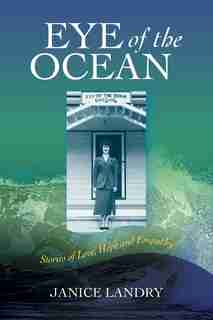 Eye of the Ocean: Stories of Love, Hope and Empathy by Janice Landry