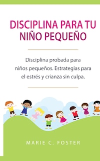 Front cover_Disciplina para tu niño pequeño [Toddler Discipline]
