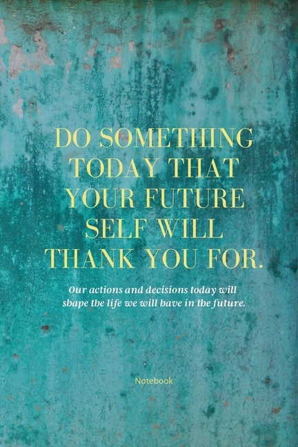Couverture_Do Something Today That Your Future Self Will Thank You For Lined Journal