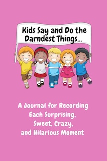 Front cover_Kids Say and Do the Darndest Things (Pink Cover)