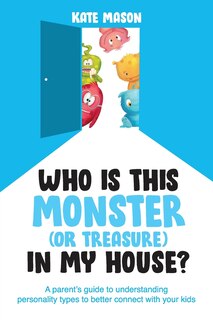 Front cover_Who Is This Monster (or Treasure) In My House?