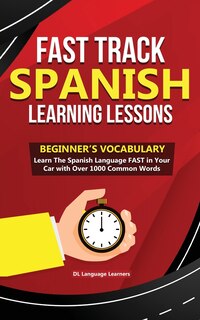 Front cover_Fast Track Spanish Learning Lessons - Beginner's Vocabulary