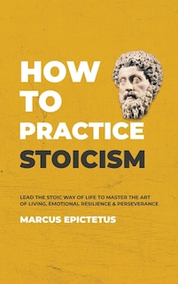 Front cover_How to Practice Stoicism