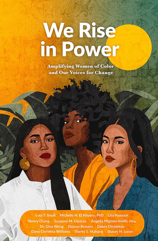 We Rise in Power: Amplifying Women of Color and Our Voices for Change