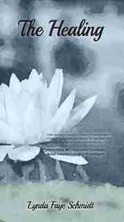 The Healing: Women's Fiction by Lynda Faye Schmidt