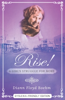 Front cover_Rise! A Girl's Struggle for More - Dyslexia friendly edition