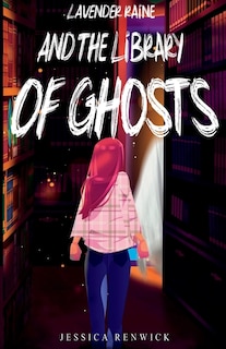 Front cover_Lavender Raine and the Library of Ghosts