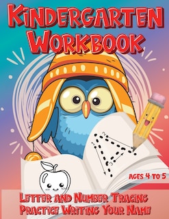 Front cover_Kindergarten Workbook Ages 4 to 5 Letter and Number Tracing Practice Writing Your Name