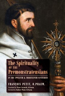 Couverture_The Spirituality of the Premonstratensians in the Twelfth and Thirteenth Centuries