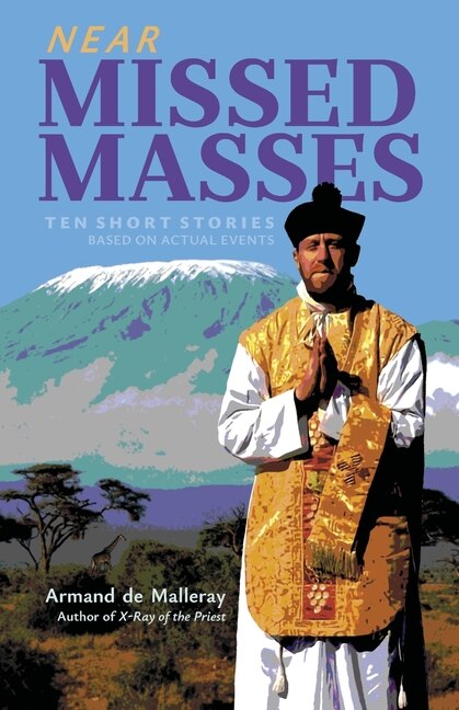 Near Missed Masses: Ten Short Stories Based on Actual Events