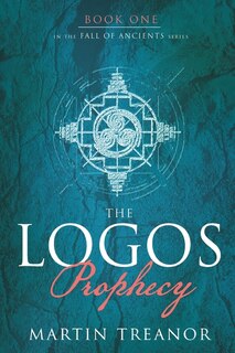 Front cover_The Logos Prophecy (Fall of Ancients Book 1)