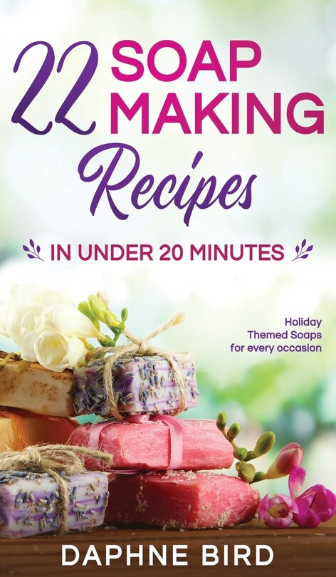 Front cover_22 Soap Making Recipes in Under 20 Minutes