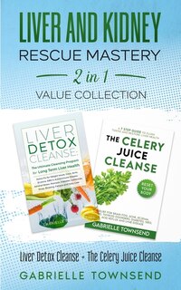 Front cover_Liver and Kidney Rescue Mastery 2 in 1 Value Collection